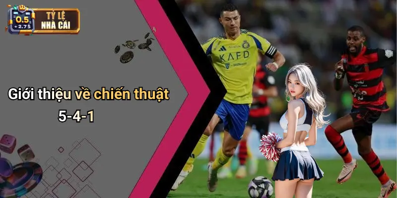 Giới thiệu về chiến thuật 5-4-1
