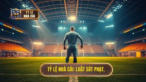 Tỷ Lệ Nhà Cái_ Luật sút phạt.