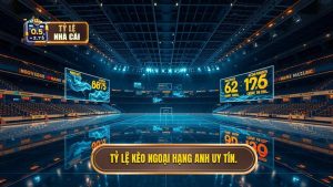 Tỷ Lệ Kèo Ngoại Hạng Anh: Bí Quyết Đọc Kèo Và Soi Kèo Chuẩn Xác Từ Chuyên Gia