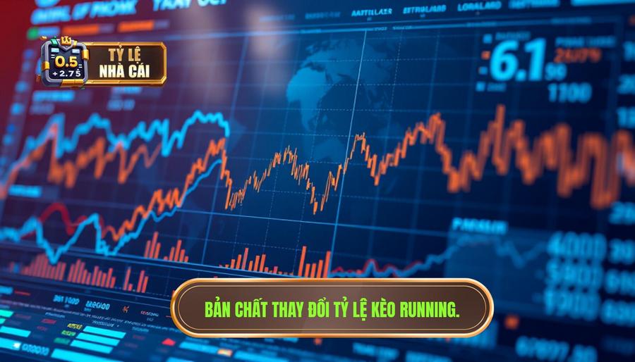 Bản chất của việc thay đổi tỷ lệ kèo trong trận (Running Odds)