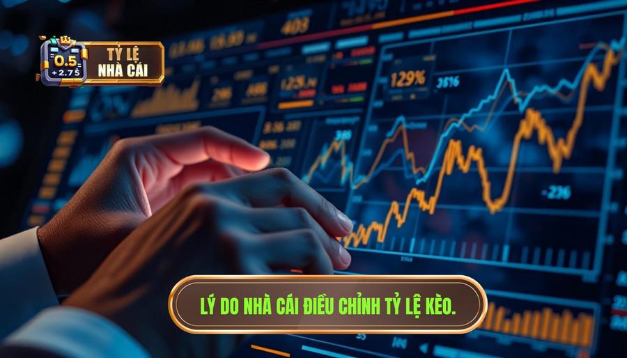 Tại sao nhà cái phải điều chỉnh tỷ lệ kèo trước trận đấu?