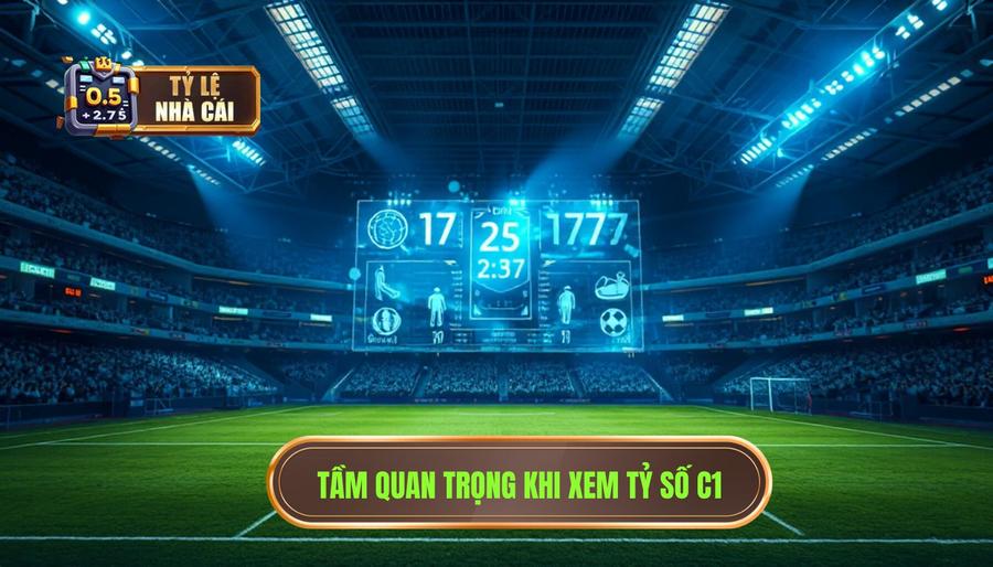 Tại sao việc theo dõi tỷ số cúp C1 lại quan trọng?
