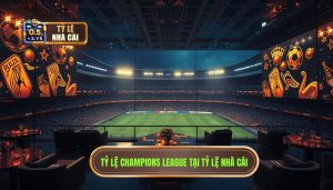 Tỷ Lệ Nhà Cái Champions League Mới Nhất - Soi Kèo Cúp C1
